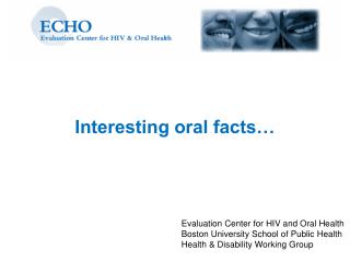 Evaluation Center for HIV and Oral Health Boston University School of Public Health Health & Disability Working Grou