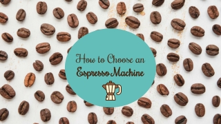 How to Choose an Espresso Machine ?