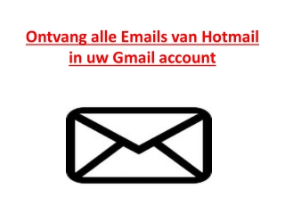 Ontvang alle Emails van Hotmail in uw Gmail account