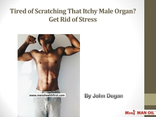 Tired of Scratching That Itchy Male Organ? Get Rid of Stress