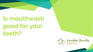Is mouthwash good for your teeth?