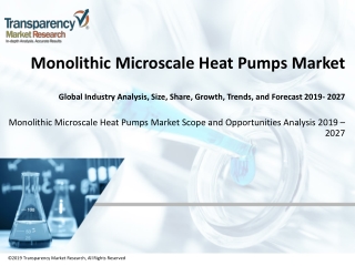 Monolithic microscale heat pumps market Predicted to Accelerate the Growth by 2019 – 2027