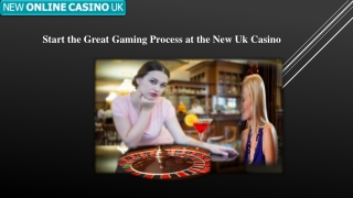 Start the Great Gaming Process at the New Uk Casino