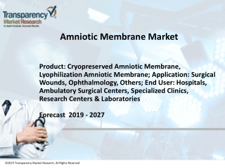 Amniotic Membrane Market Current Trends and Future Aspect Analysis 2027