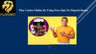 Play Casino Online By Using Free Spin No Deposit Bonus