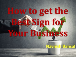 Navnish Bansal - Learn How to get the Best Sign for Your Business