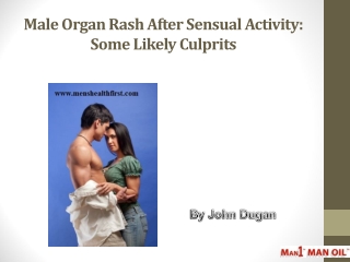 Male Organ Rash After Sensual Activity: Some Likely Culprits