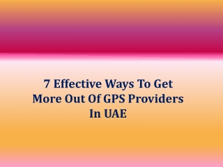 7 Effective Ways To Get More Out Of GPS Providers In UAE