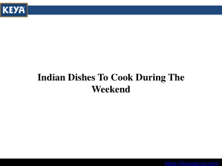 Indian Dishes To Cook During The Weekend