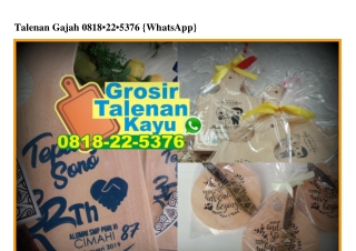 Talenan Gajah 0818–22–5376[wa]