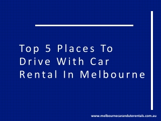 Top 5 Places To Drive With Car Rental In Melbourne
