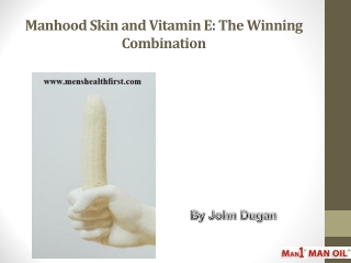 Manhood Skin and Vitamin E: The Winning Combination