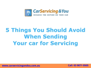 5 Things You Should Avoid When Sending Your car for Servicing