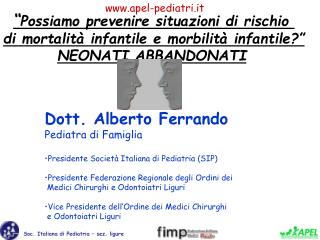 Dott. Alberto Ferrando Pediatra di Famiglia Presidente Società Italiana di Pediatria (SIP) Presidente Federazione Region