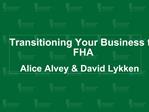 Transitioning Your Business to FHA