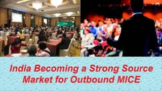 India Becoming a Strong Source Market for Outbound MICE