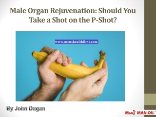 Male Organ Rejuvenation: Should You Take a Shot on the P-Shot?