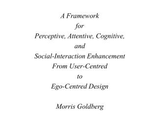 A Framework for Perceptive, Attentive, Cognitive, and Social-Interaction Enhancement From User-Centred to Ego-Centr