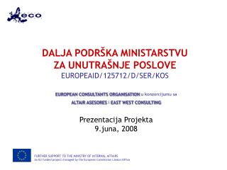 DALJA PODRŠKA MINISTARSTVU ZA UNUTRAŠNJE POSLOVE EUROPEAID/125712/D/SER/KOS