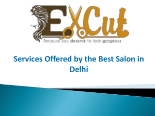 Services Offered by the Best Salon in Delhi