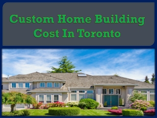 Custom Home Building Cost In Toronto