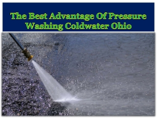 The Best Advantage Of Pressure Washing Coldwater  Ohio