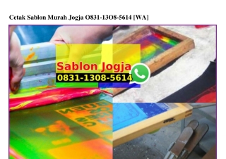 Cetak Sablon Murah Jogja O831.13O8.5614[wa]