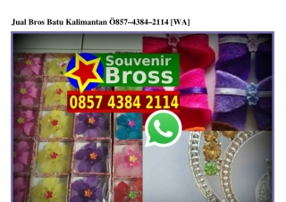 Jual Bros Batu Kalimantan 0857_4384_2114[wa]