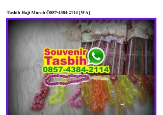 Tasbih Haji Murah 0857•4384•2114[wa]