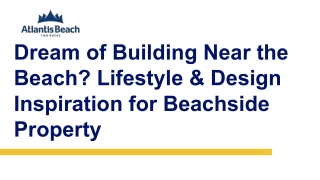 Dream of Building Near the Beach? Lifestyle and Design inspiration for Beachside Property