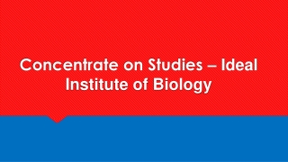 Concentrate on Studies - Ideal Institute Of Biology