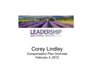 Corey Lindley Compensation Plan Overview February 4, 2012