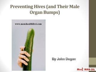 Preventing Hives (and Their Male Organ Bumps)