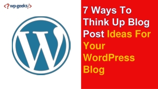 7 Ways To Think Up Blog Post Ideas For Your WordPress Blog