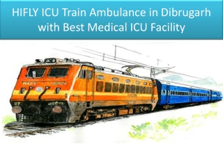 HIFLY ICU Train Ambulance in Dibrugarh with Best Medical ICU Facility