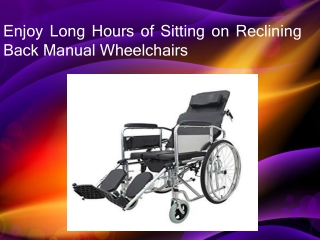 Enjoy Long Hours of Sitting on Reclining Back Manual Wheelchairs