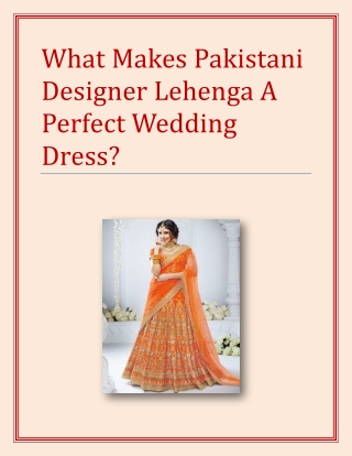 What Makes Pakistani Designer Lehenga A Perfect Wedding Dress?