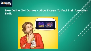 Free Online Slot Games - Allow Players To Find Their Favourites Easily
