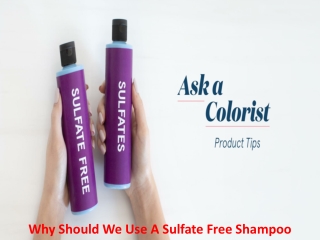 Why Should We Use A Sulfate Free Shampoo