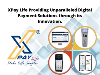 XPay Life Providing Unparalleled Digital Payment Solutions through its Innovation.