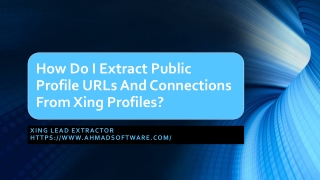 How Do I Extract Public Profile URLs And Connections From Xing Profiles?