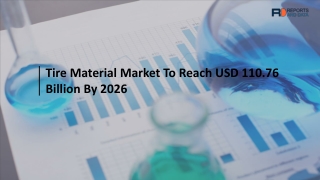 Tire Material Market Size, Market Segmentation and Future Forecasts to 2026