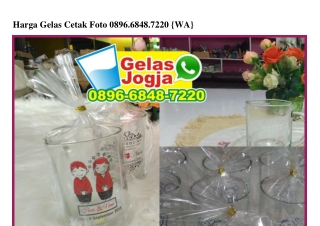 Harga Gelas Cetak Foto O896-6848-722O[wa]