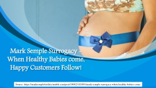 Mark Semple Surrogacy - When Healthy Babies come, Happy Customers Follow!