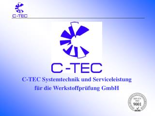 C-TEC Systemtechnik und Serviceleistung für die Werkstoffprüfung GmbH