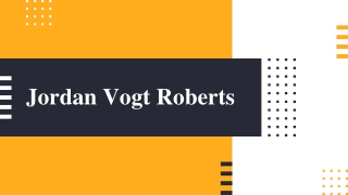 Jordan Vogt-Roberts Director Celebrity Profile