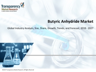 Butyric Anhydride Market to Observe Strong Development by 2027