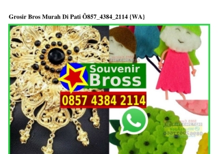 Grosir Bros Murah Di Pati 0857~4384~2II4[wa]