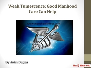 Weak Tumescence: Good Manhood Care Can Help