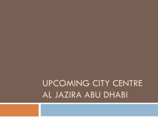 Upcoming City Centre Al Jazira Abu Dhabi